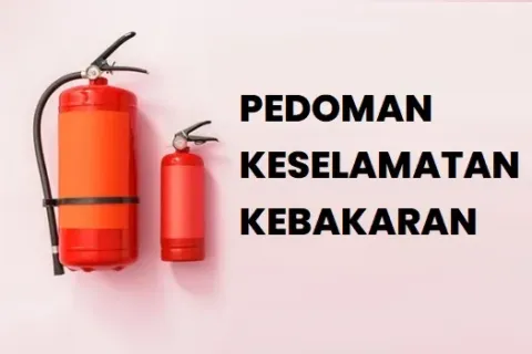 Pedoman Keselamatan Kebakaran Yang Harus Diperhatikan Dan Tidak Boleh Diremehkan