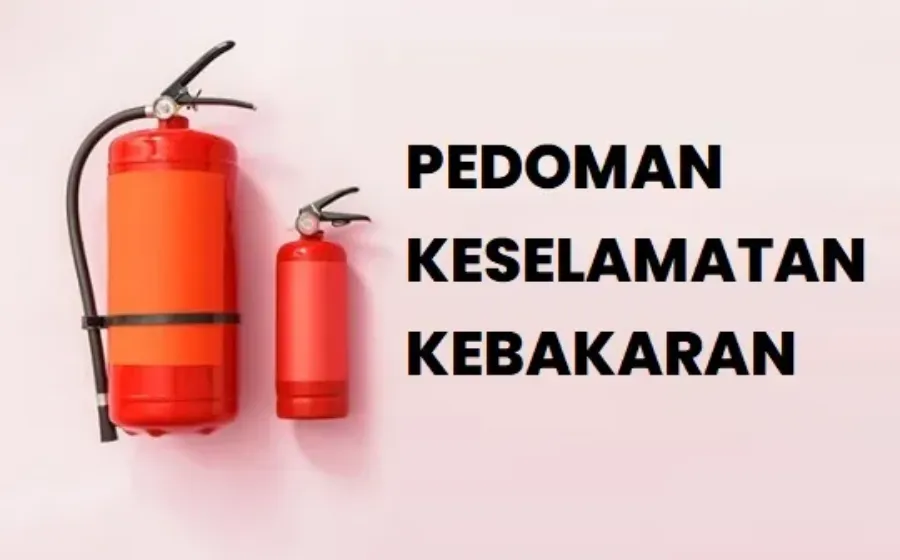 Pedoman Keselamatan Kebakaran Yang Harus Diperhatikan Dan Tidak Boleh Diremehkan
